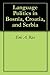 Language Politics in Bosnia Croatia and Serbia