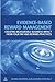 Evidence-Based Reward Management: Creating Measurable Business Impact from Your Pay and Reward Practices