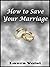 How to Save Your Marriage