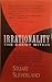 Irrationality the Enemy Within