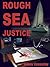 Rough Sea Justice by James Cassaday
