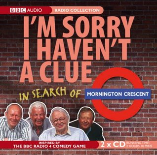 I'm Sorry I Haven't a Clue: In Search of Mornington Crescent (Audio CD)