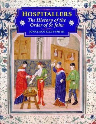 Hospitallers: The History of the Order of St. John (Crusader Worlds)