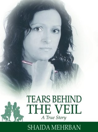 Tears Behind the Veil: A True Story (Kindle Edition)