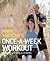 The Once-A-Week Workout: Transform Your Body in 12 Weeks. Mark Anthony