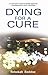 Dying for a Cure