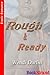 Rough & Ready