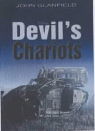 The devil's chariots: The birth and secret battles of the first tanks (Hardcover)
