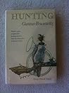 Hunting : hunters, game, weapons, and hunting methods from the remote past to the present day
