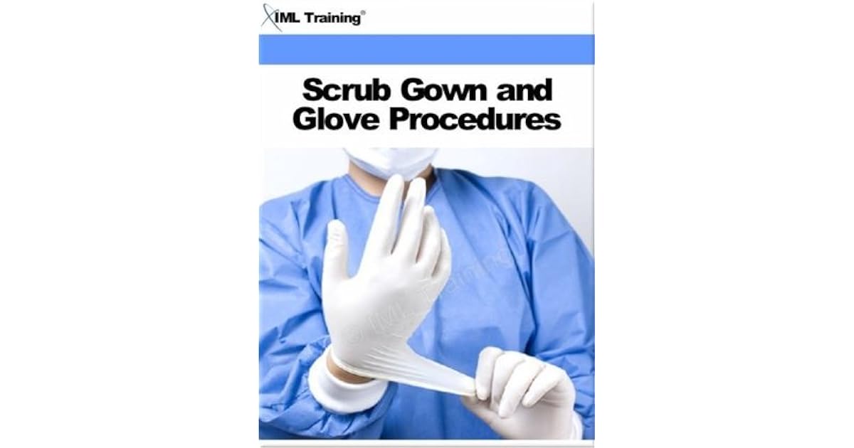 Scrub Gown and Glove Procedures by IML Training