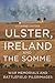 Ulster, Ireland & the Somme: Memorials and Battlefield Pilgrimages