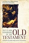 T&T Clark Handbook of the Old Testament: An Introduction to the Literature, Religion and History of the Old Testament