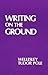 Writing on the Ground