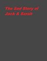 The Sad Story of Jack and Sarah