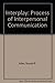 Interplay: The Process of Interpersonal Communication