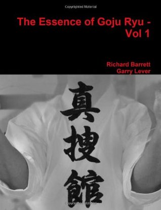 The Essence of Goju Ryu - Vol 1 (Paperback)