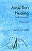 Adoption Healing ... a path to recovery Supplement (Adoption Healing... a path to recovery Book 4)