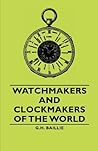 Watchmakers and Clockmakers of the World