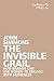 The Invisible Grail by John Simmons