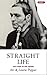 Straight Life: The Story Of...