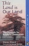 This Land is Our Land: The Struggle for Britain's Countryside (A Gaia Classic) This Land is Our Land: The Struggle for Britain's Countryside (A Gaia Classic)