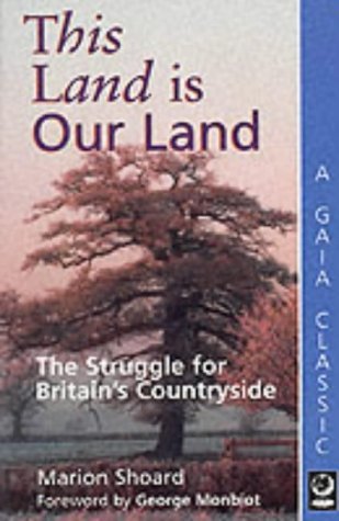 This Land is Our Land: The Struggle for Britain's Countryside (A Gaia Classic)