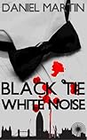 Black Tie White Noise by Daniel Martin