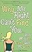 WHY MR RIGHT CAN'T FIND YOU...AND