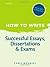 How to Write: Successful Essays, Dissertations, and Exams