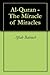 Al-Quran - The Miracle of Miracles by Aftab Balouch
