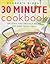 30 Minute Cookbook (Eat Well, Live Well)