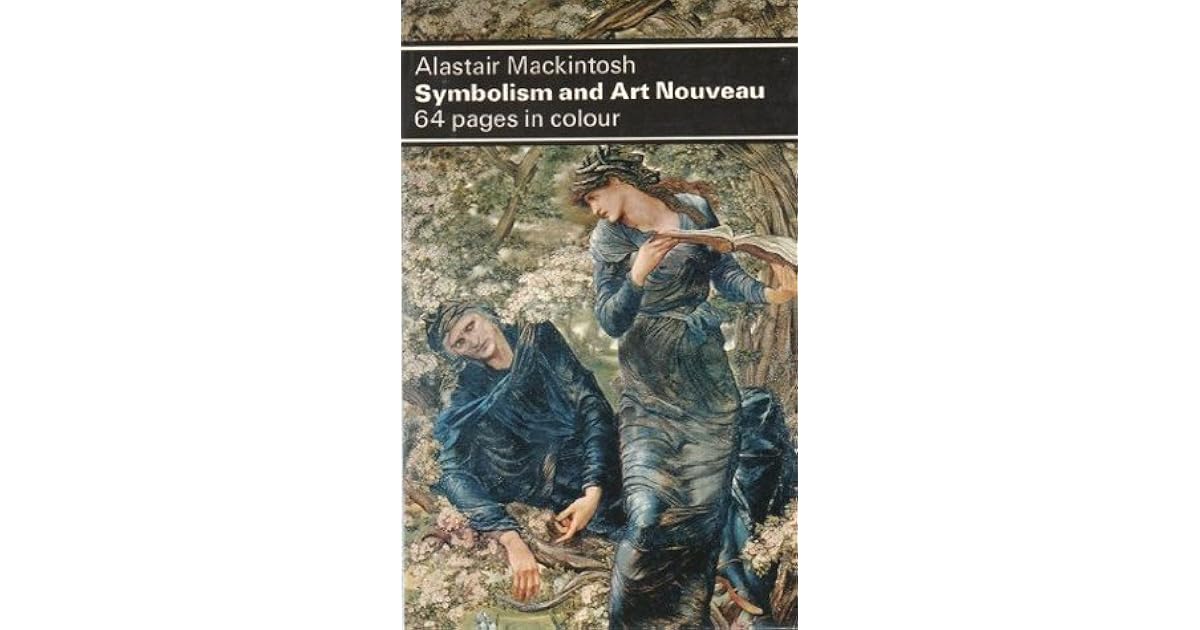 Symbolism And Art Nouveau by Alastair Mackintosh