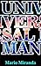 Universal Man: The First Hu...