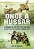 Once a Hussar: A Memoir of Battle, Capture and Escape in the Second World War