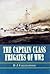 The Captain Class Frigates of World War Two: An Operational History of the American Built DE's(Captain Class Frigates) Which Served Under the White Ensign from 1943-1945/6