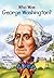 Who Was George Washington? by Roberta Edwards