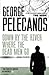 Down by the River Where the Dead Men Go by George P. Pelecanos