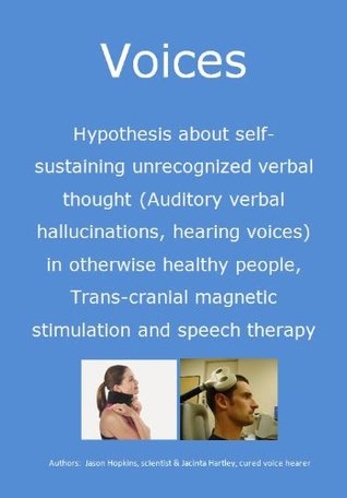 Hypothesis about self-sustaining unrecognized verbal thoughts (auditory verbal hallucinations, hearing voices) in otherwise healthy people, trans-cranial magnetic stimulation and speech therapy