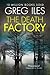 The Death Factory by Greg Iles The Death Factory by Greg Iles