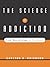 The Science of Addiction: From Neurobiology to Treatment (Norton Professional Books (Hardcover))