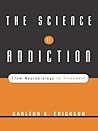 The Science of Addiction by Carlton K. Erickson