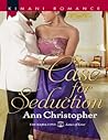 Case for Seduction by Ann Christopher Case for Seduction by Ann Christopher