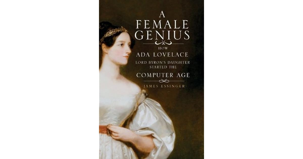 A Female Genius: How Ada Lovelace Lord Byron's Daughter Started the