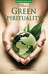 What is Green Spirituality? by Marian McCain