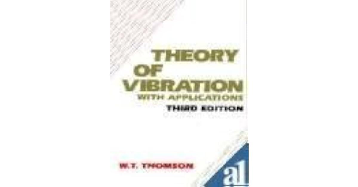 Theory of Vibration with Application by William T. Thomson