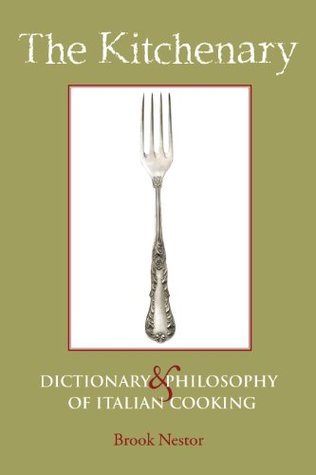 The Kitchenary: Dictionary and Philosophy of Italian Cooking (Kindle Edition)