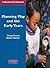 Planning Play and the Early Years (PROFESSIONAL DEVELOPMENT SERIES)
