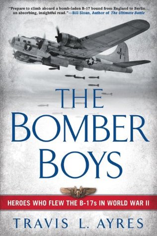 The Bomber Boys: Heroes Who Flew the B-17s in World War II (Kindle Edition)