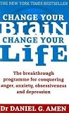 Change Your Brain, Change Your Life by Daniel G. Amen Change Your Brain, Change Your Life by Daniel G. Amen