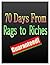 70 Days From Rags to Riches...